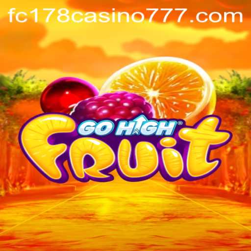 Exploring GoHighFruit: A Vibrant Gaming Experience with fc178 casino 777